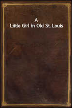 A Little Girl in Old St. Louis