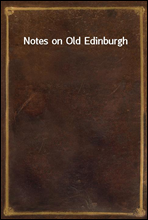 Notes on Old Edinburgh