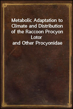 Metabolic Adaptation to Climate and Distribution of the Raccoon Procyon Lotor and Other Procyonidae