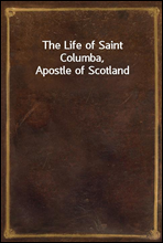 The Life of Saint Columba, Apostle of Scotland