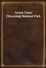 Grand Teton [Wyoming] National Park