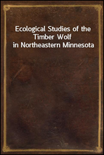 Ecological Studies of the Timber Wolf in Northeastern Minnesota