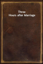 Three Hours after Marriage