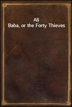 Ali Baba, or the Forty Thieves