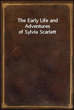 The Early Life and Adventures of Sylvia Scarlett