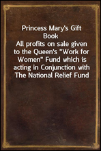 Princess Mary`s Gift Book
All profits on sale given to the Queen`s 