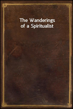 The Wanderings of a Spiritualist