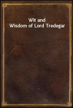 Wit and Wisdom of Lord Tredegar