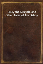 Bikey the Skicycle and Other Tales of Jimmieboy