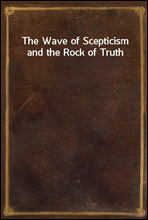 The Wave of Scepticism and the Rock of Truth