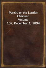 Punch, or the London Charivari
Volume 107, December 1, 1894