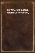 Surgery, with Special Reference to Podiatry