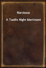 Narcissus
A Twelfe Night Merriment