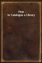 How to Catalogue a Library