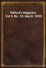 Belford's Magazine, Vol II, No. 10, March 1889