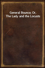 General Bounce; Or, The Lady and the Locusts