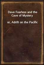 Dave Fearless and the Cave of Mystery
or, Adrift on the Pacific