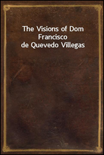 The Visions of Dom Francisco de Quevedo Villegas