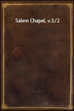 Salem Chapel, v.1/2