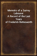 Memoirs of a Surrey Labourer
A Record of the Last Years of Frederick Bettesworth