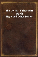 The Cornish Fishermen's Watch Night and Other Stories