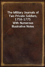 The Military Journals of Two Private Soldiers, 1758-1775
With Numerous Illustrative Notes