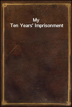 My Ten Years' Imprisonment