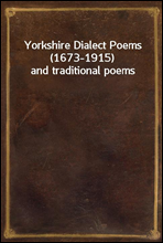 Yorkshire Dialect Poems (1673-1915) and traditional poems