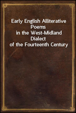 Early English Alliterative Poems
in the West-Midland Dialect of the Fourteenth Century