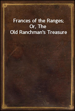 Frances of the Ranges; Or, The Old Ranchman's Treasure