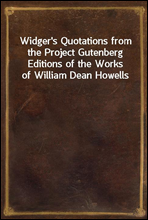 Widger's Quotations from the Project Gutenberg Editions of the Works of William Dean Howells