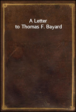 A Letter to Thomas F. Bayard