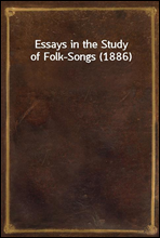 Essays in the Study of Folk-Songs (1886)