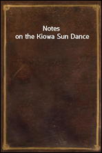 Notes on the Kiowa Sun Dance