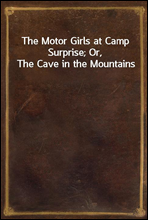 The Motor Girls at Camp Surprise; Or, The Cave in the Mountains