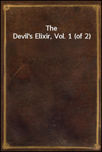 The Devil's Elixir, Vol. 1 (of 2)