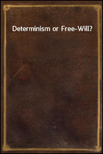 Determinism or Free-Will?