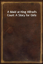 A Maid at King Alfred's Court