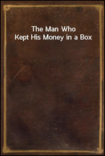 The Man Who Kept His Money in a Box