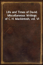 Life and Times of David. Miscellaneous Writings of C. H. Mackintosh, vol. VI