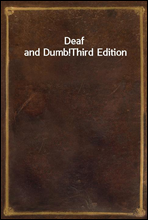 Deaf and Dumb!
Third Edition