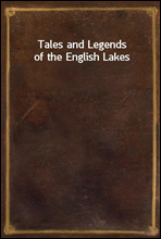 Tales and Legends of the English Lakes