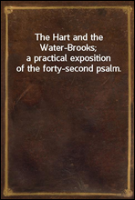 The Hart and the Water-Brooks;
a practical exposition of the forty-second psalm.