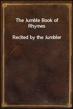 The Jumble Book of Rhymes
Recited by the Jumbler