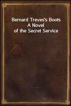Bernard Treves's Boots
A Novel of the Secret Service