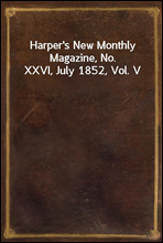 Harper's New Monthly Magazine, No. XXVI, July 1852, Vol. V