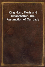 King Horn, Floriz and Blauncheflur, The Assumption of Our Lady