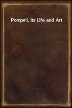 Pompeii, Its Life and Art