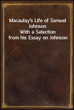 Macaulay`s Life of Samuel Johnson
With a Selection from his Essay on Johnson