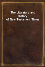 The Literature and History of New Testament Times